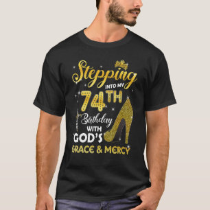 Womens Stepping Into My 74th Birthday With Gods Gr T-Shirt