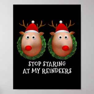 Womens Stop Staring At My Reindeers S Ugly Gag Xma Poster