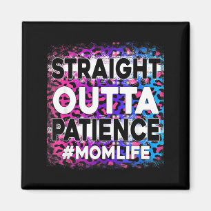 Womens Straight Outta Patience Mom Life Leopard Magnet