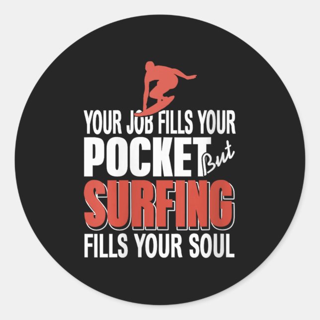 Womens Surfing Fills Your Soul Job Fills Cket Coas Classic Round Sticker (Front)