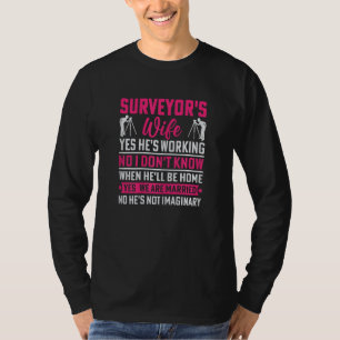 Womens Surveyor's Wife Yes He's Working Cartogra T-Shirt