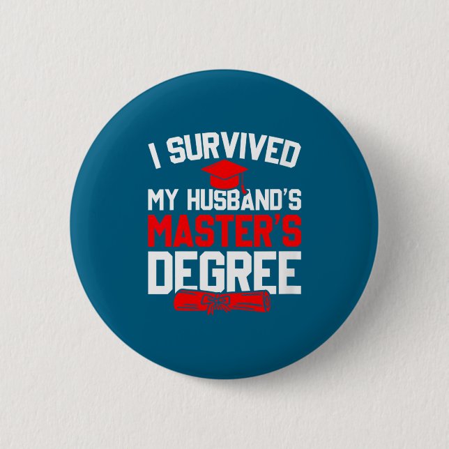 Womens survived husband's master's degree funny 2 inch round button (Front)