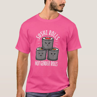 Womens Sushi Rolls Not Gender Roles 1 T-Shirt