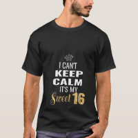 Womens Sweet 16 16th Birthday I Can't Keep Calm Fu