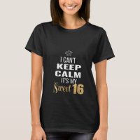 Womens Sweet 16 16th Birthday I Can't Keep Calm Fu