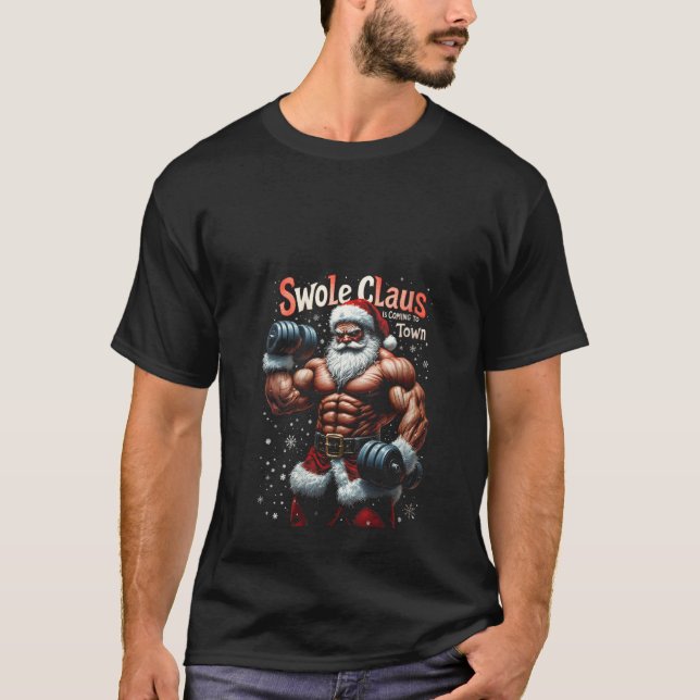 Womens Swole Claus Is Coming To Town Santa Christm T-Shirt (Front)