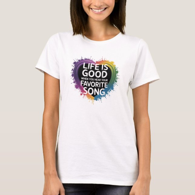 Women's T-Shirt  LIFE IS GOOD WHEN..... (Front)