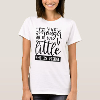 Women's T-Shirt / She May Be Little But... 
