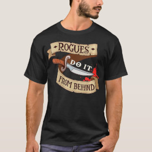 Womens Tabletop Gaming Gift Rogues Do It From Behi T-Shirt