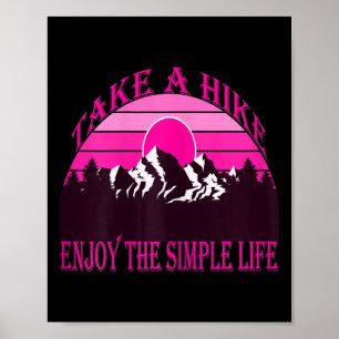 Womens Take A Hike, Enjoy The Simple Life Mountain Poster