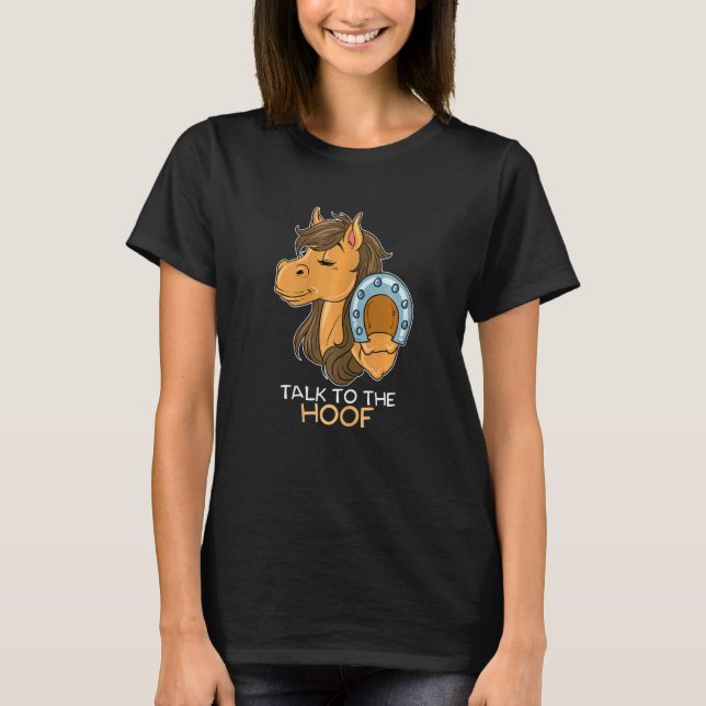 Womens Talk To The Hoof Rider Dressage Speak To Ha T-Shirt (Front)