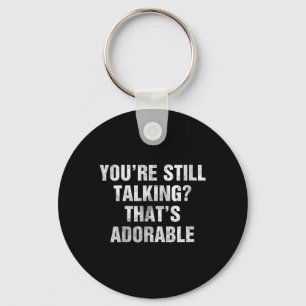 Womens Talking Funny Sarcastic Quote Clever Humour Keychain