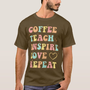 Womens Teacher Coffee Teach Inspire Love Repeat Ne T-Shirt