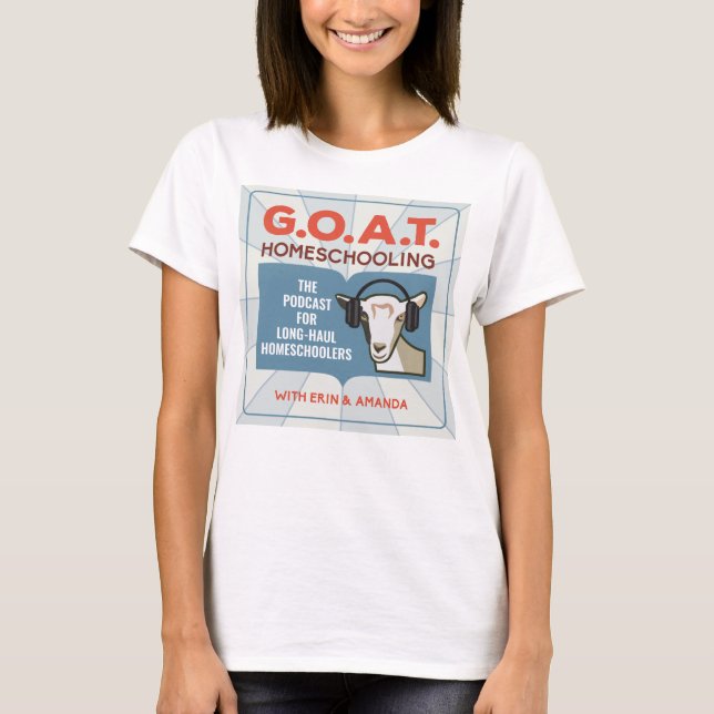 Women's Tee - GOAT Homeschooling Podcast (Front)