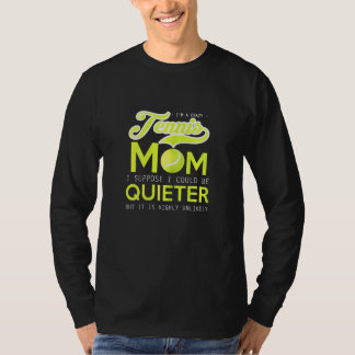 Womens Tennis Crazy Mom I Suppose I Could Be Qui T-Shirt