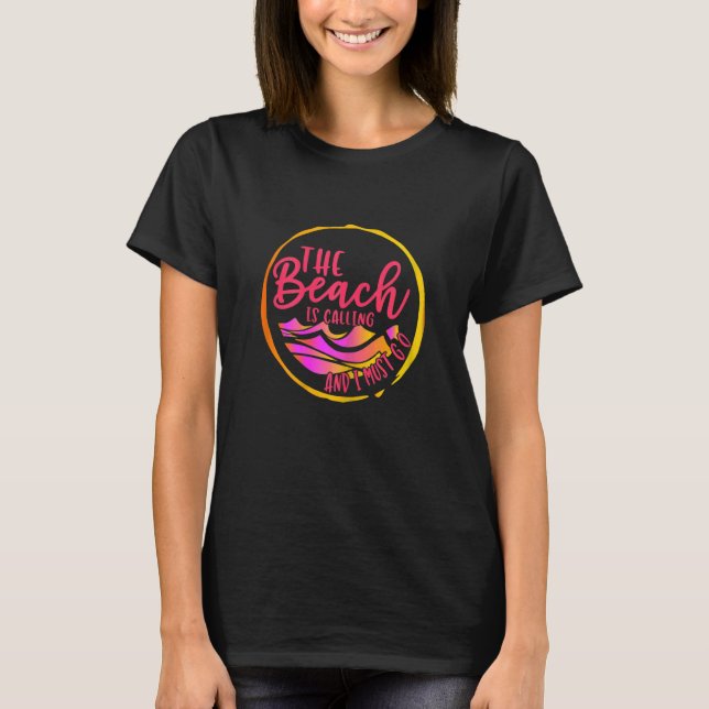 Womens The Beach Is Calling And I Must Go T-Shirt (Front)