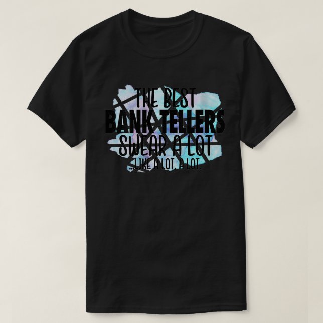 Womens The Best Bank Tellers Swear a Lot  Cussing  T-Shirt (Design Front)