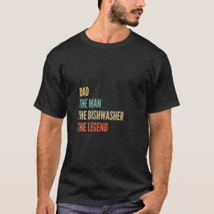 Womens The Dad The Man The Dishwasher The Legend T-Shirt
