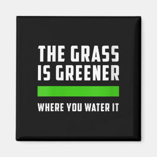 Womens The Gr Is Greener Where You Water It, Motiv Magnet