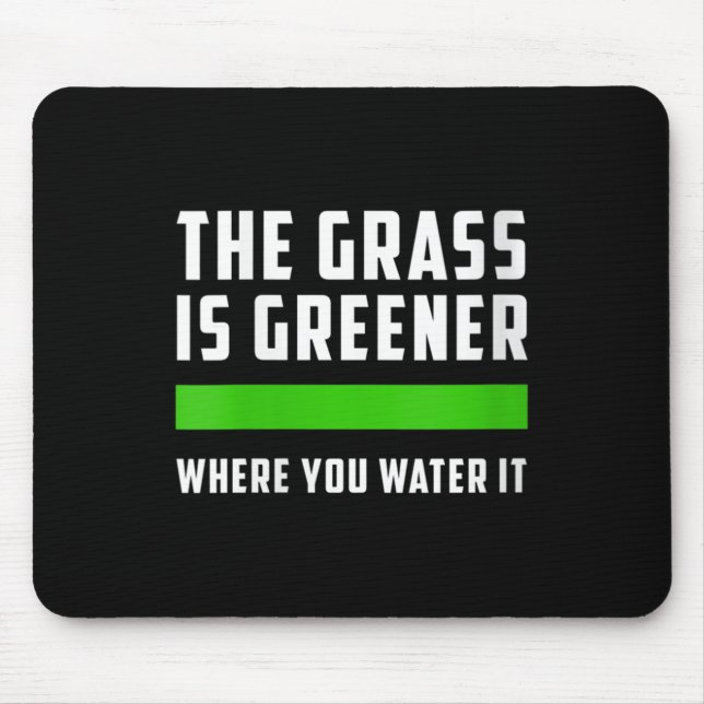 Womens The Gr Is Greener Where You Water It, Motiv Mouse Pad (Front)