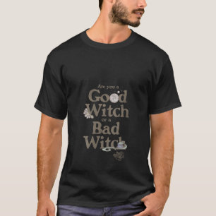 Womens The Wizard of Oz Are You A Good Witch Or Ba T-Shirt