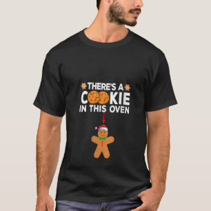 Womens There s A Cookie in This Oven Funny Gingerb T-Shirt