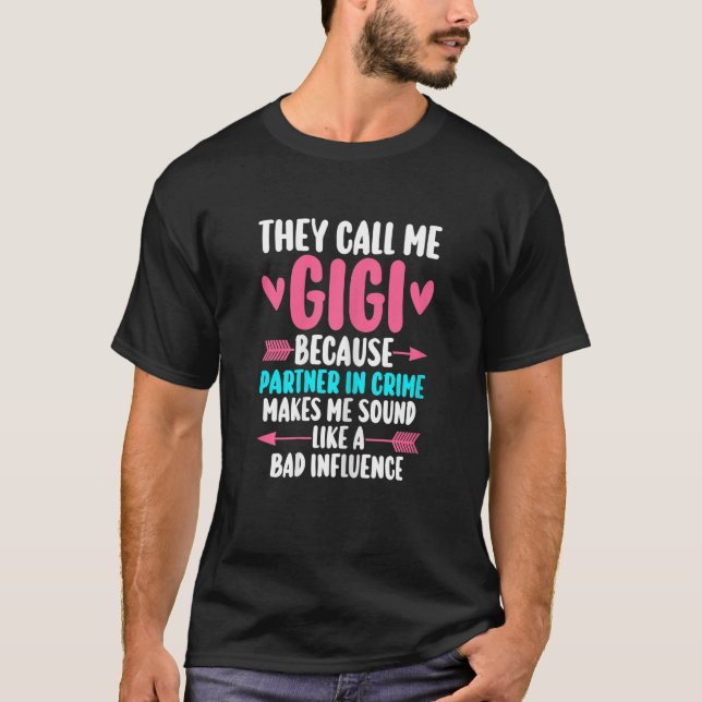 Womens they call me gigi because partner in crime  T-Shirt (Front)