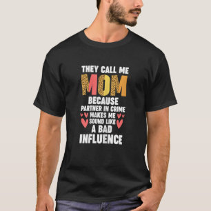 Womens they call me mom because partner in crime m T-Shirt