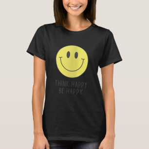 Womens Think Happy Be Happy Smile Face Motivationa T-Shirt