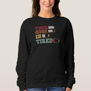 Womens This Gigi Is Tired Grand Parenting Duties Sweatshirt