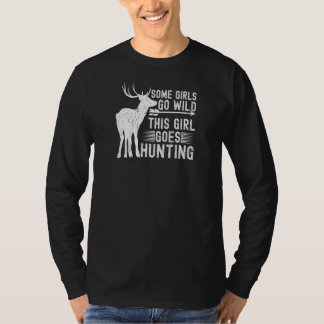 Womens This Girl Goes Hunting Deer Hunting Season T-Shirt