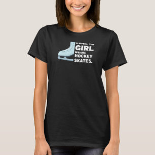 Womens This Girl Wears Hockey Skates Hockey Girl T-Shirt