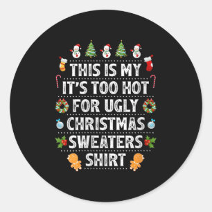 Womens This Is My It's Too Hot For Ugly Christmas  Classic Round Sticker