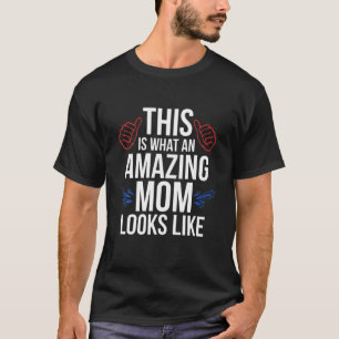 Womens This Is What An Amazing Mom Looks Like Fun T-Shirt