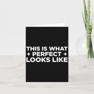 Womens This Is What Perfect Looks Like Funny Card