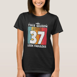 Womens This Queen Makes 37 Look Fabulous 37 Years  T-Shirt