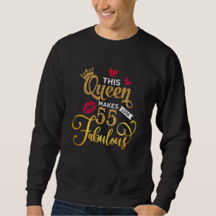 Womens This Queen Makes 55 Look Fabulous 55th Birt Sweatshirt