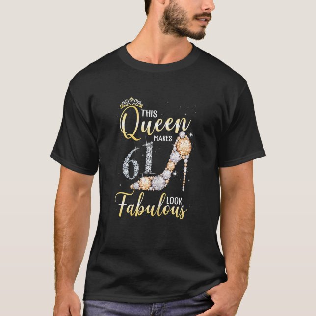 Womens This Queen Makes 61st Look Fabulous 61 Year T-Shirt (Front)
