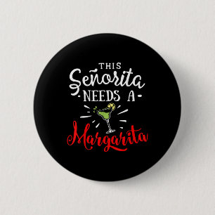 Womens This Senorita Needs A Margarita Funny Cinco 2 Inch Round Button