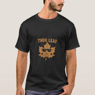Womens Thug Leaf Happy Fall Harvest Autumn Lover T T-Shirt