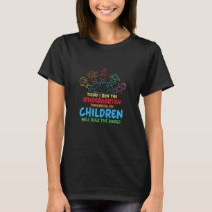 Womens Today I Run The Kindergarten Tomorrow The W T-Shirt