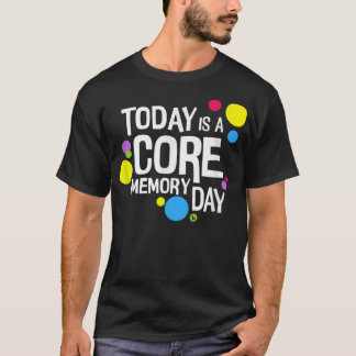 Womens Today is a Core Memory Day  T-Shirt