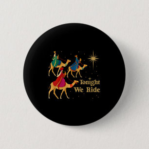 Womens Tonight We Ride Christmas 3 Wise Men Christ 2 Inch Round Button