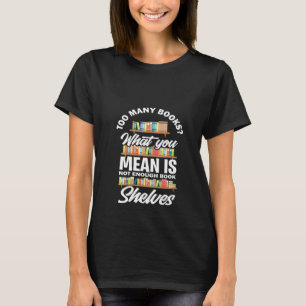 Womens Too Many Books What You Mean Not Enough Boo T-Shirt
