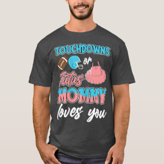 Womens Touchdown or Tutus Mommy Loves You Gender R T-Shirt