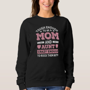 Womens  Tough Enough To Be A Mom And Aunt Mother's Sweatshirt