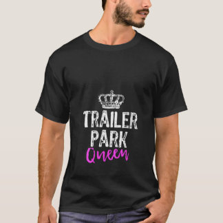 Womens Trailer Park Queen Funny Redneck Camping Gi T-Shirt