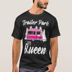 Womens Trailer Park Queen Outfit Women Gift for He T-Shirt