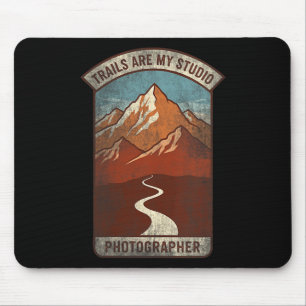 Womens Trails Are My Studio Nature Photographer Fo Mouse Pad
