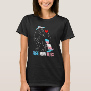 Womens Trans Free Mom Hugs Dinosaur Rex Mama Trans T-Shirt